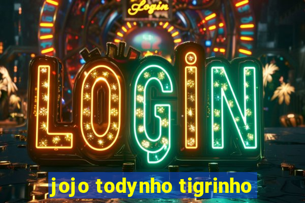 jojo todynho tigrinho