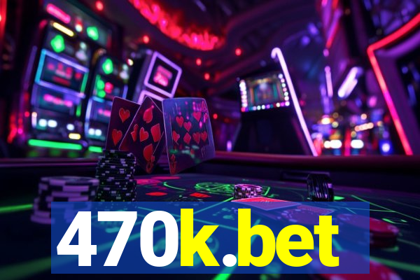 470k.bet
