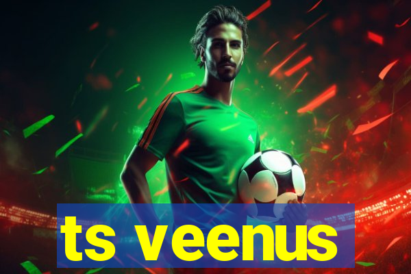 ts veenus