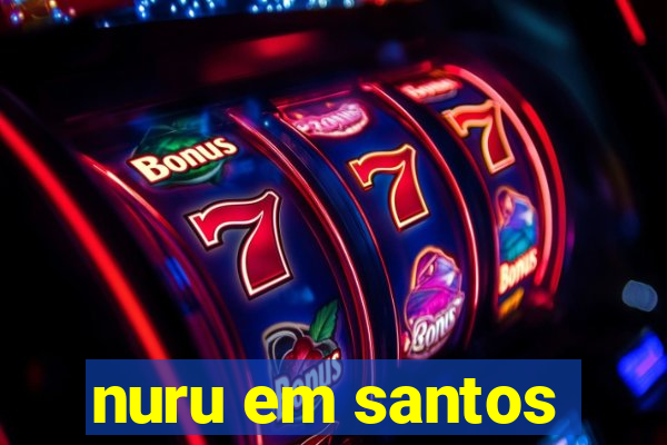 nuru em santos