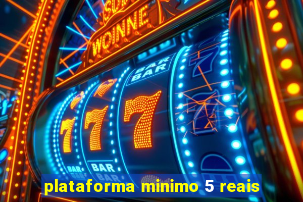 plataforma minimo 5 reais