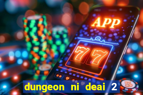 dungeon ni deai 2 temporada dublado data de lan amento