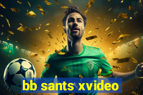bb sants xvideo