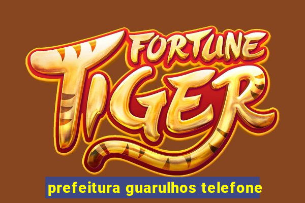 prefeitura guarulhos telefone