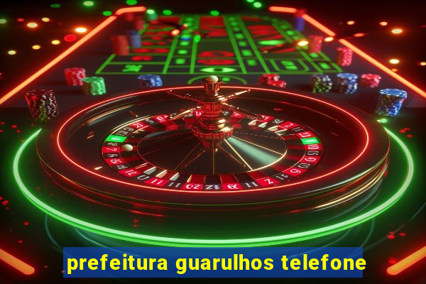 prefeitura guarulhos telefone