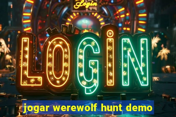 jogar werewolf hunt demo
