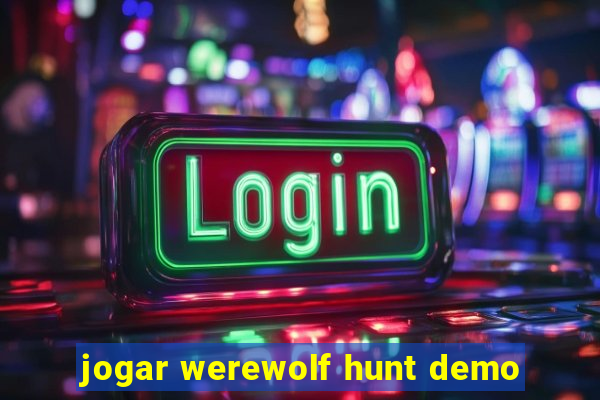 jogar werewolf hunt demo
