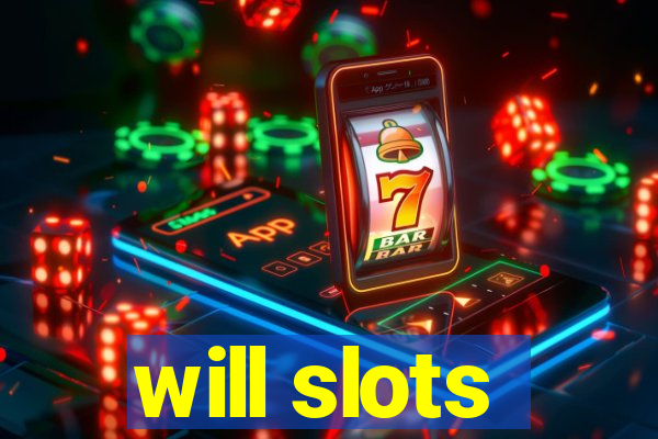 will slots