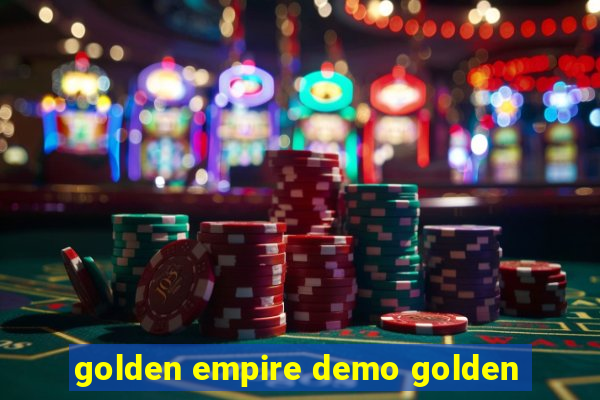 golden empire demo golden