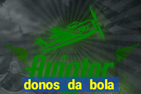 donos da bola bahia net