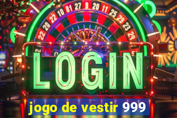 jogo de vestir 999