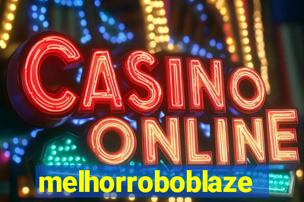 melhorroboblaze
