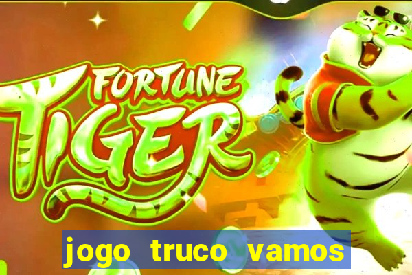 jogo truco vamos paga mesmo