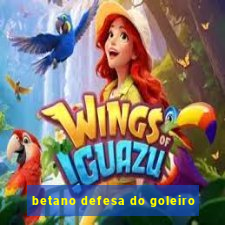 betano defesa do goleiro