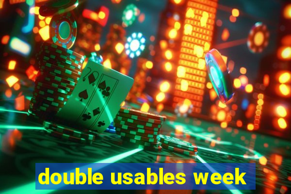 double usables week