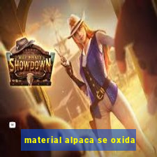 material alpaca se oxida