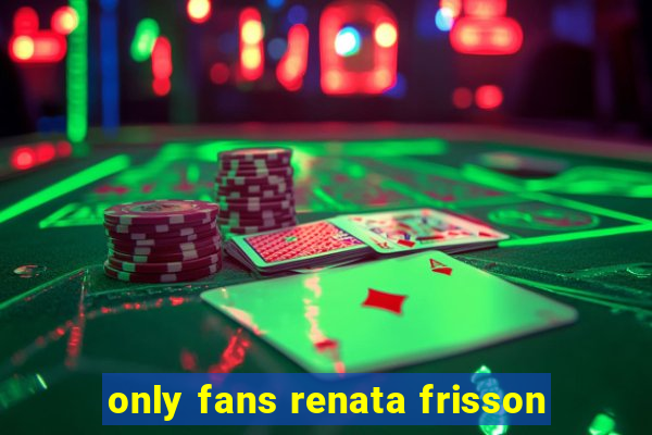 only fans renata frisson