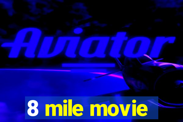 8 mile movie