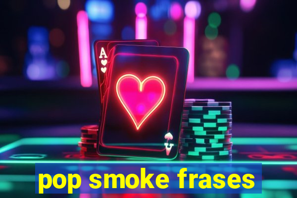 pop smoke frases