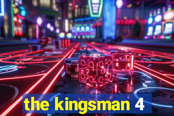the kingsman 4