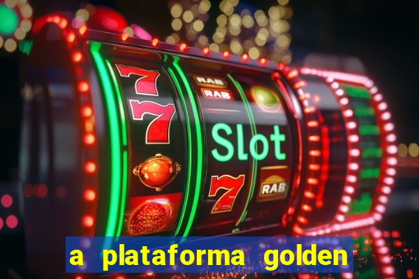 a plataforma golden slots paga mesmo