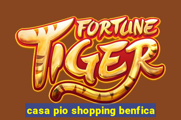 casa pio shopping benfica