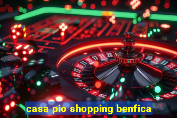 casa pio shopping benfica
