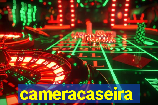 cameracaseira