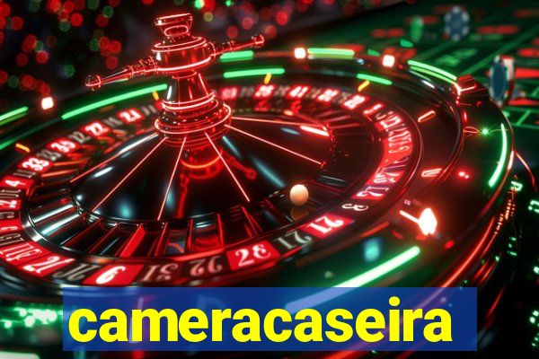 cameracaseira