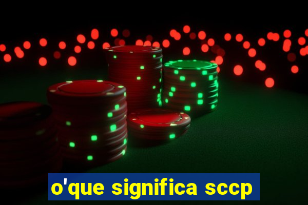o'que significa sccp