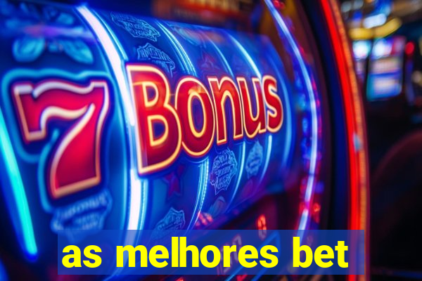 as melhores bet