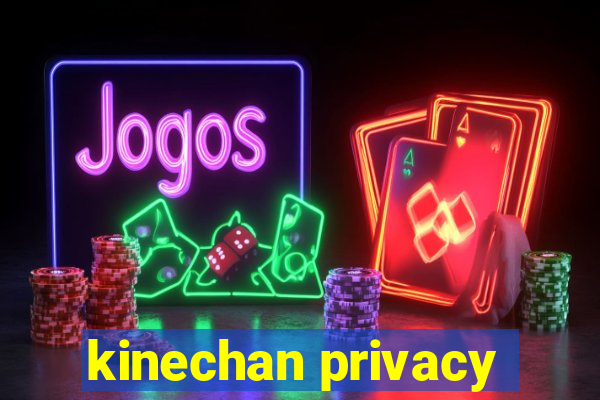 kinechan privacy