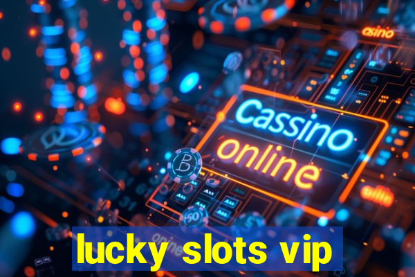 lucky slots vip