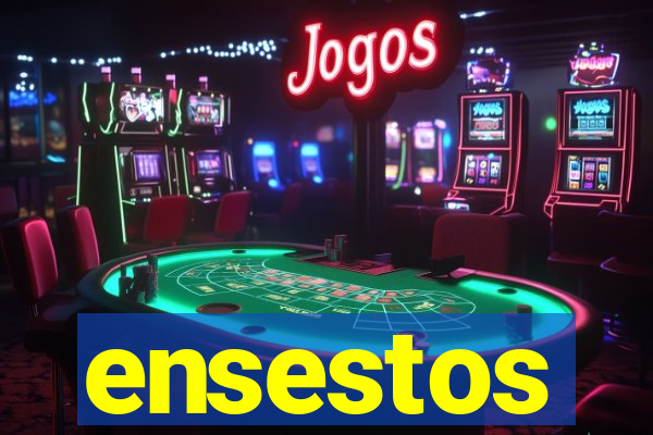 ensestos