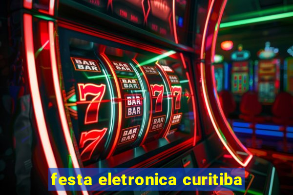 festa eletronica curitiba