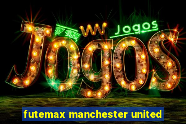 futemax manchester united