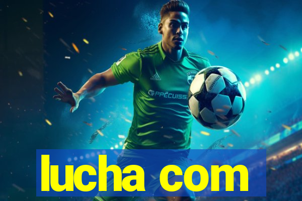 lucha com