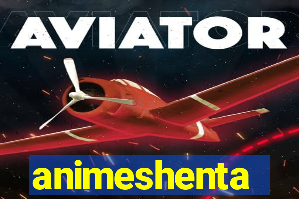 animeshenta