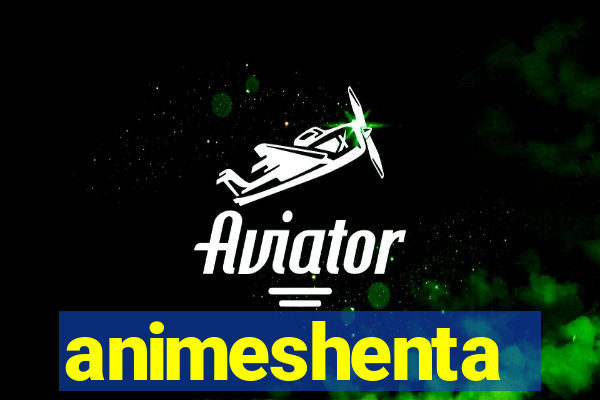 animeshenta