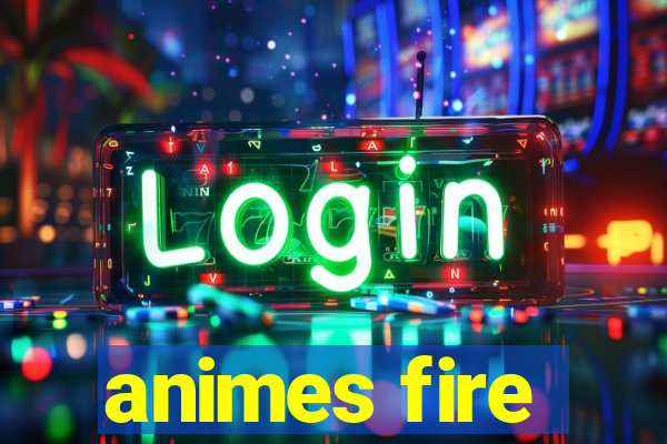 animes fire