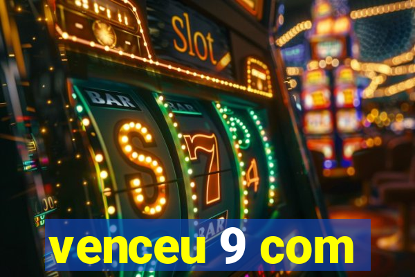 venceu 9 com