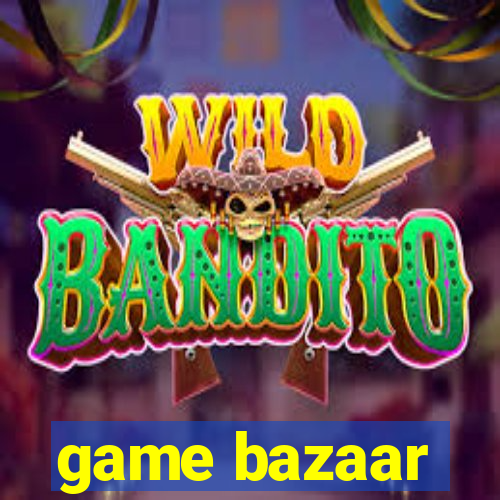 game bazaar