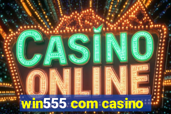 win555 com casino