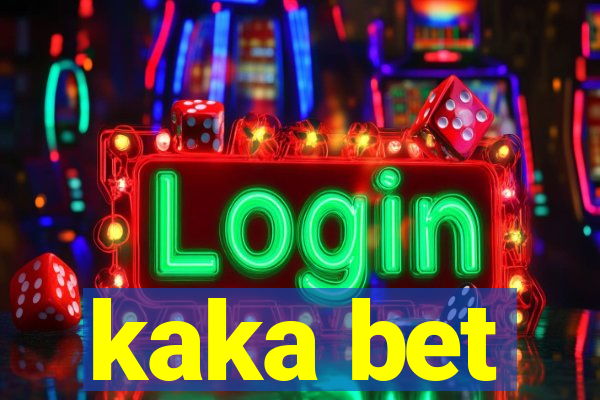 kaka bet