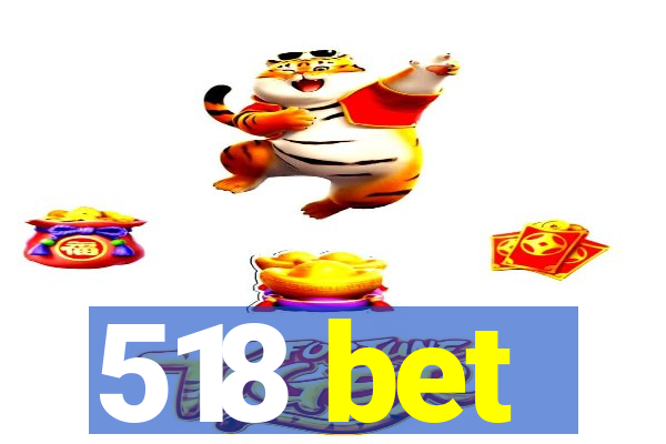 518 bet