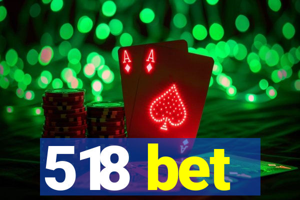 518 bet