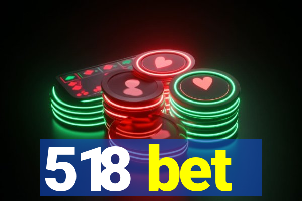 518 bet