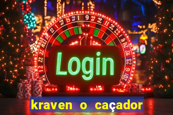 kraven o caçador filme completo dublado online
