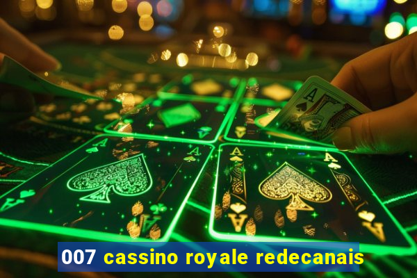 007 cassino royale redecanais