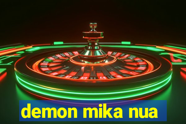 demon mika nua